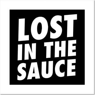 lost in the sauce Posters and Art